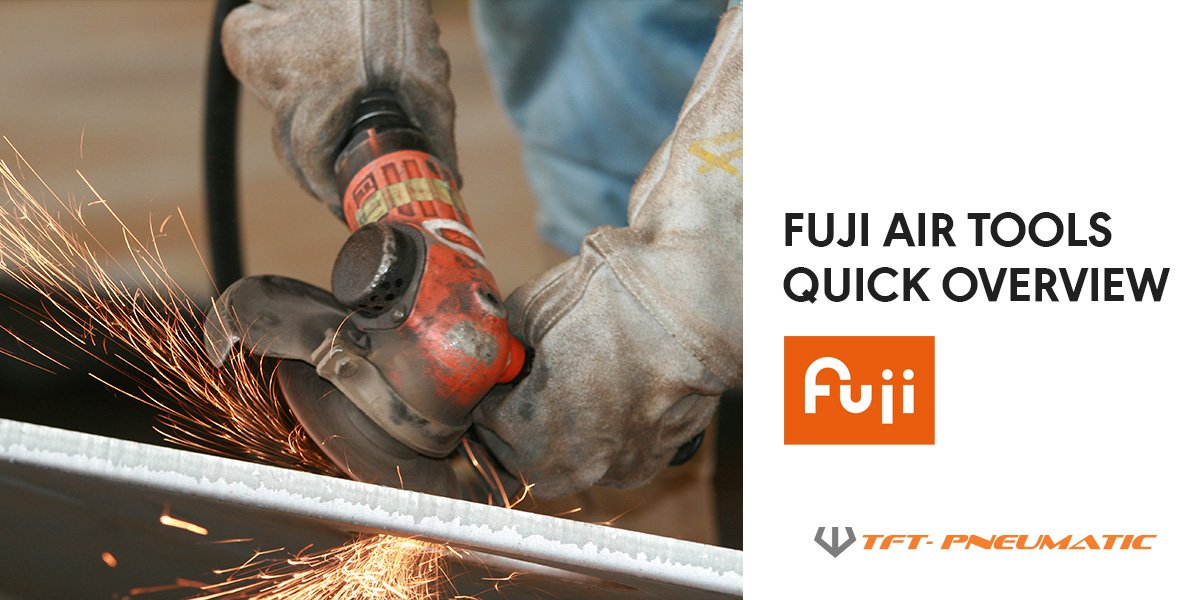 FUJI Air Tools Quick Overview TFT Pneumatic